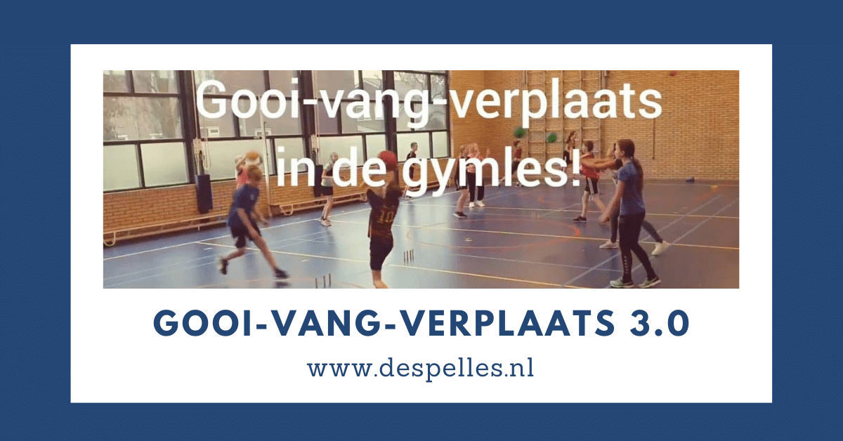 Gooi-Vang-Verplaats 3.0 in de gymles