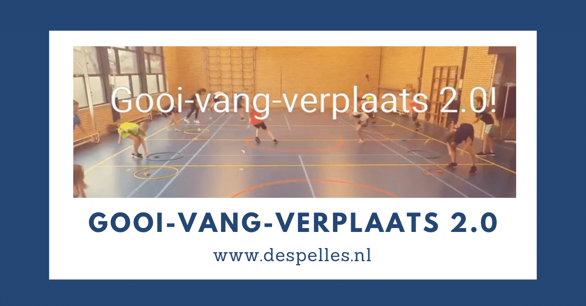 Gooi-Vang-Verplaats 2.0 in de gymles