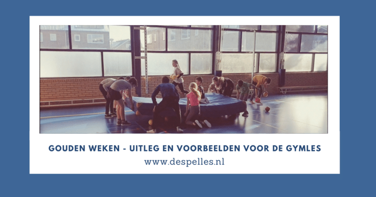 Gouden Weken - Uitleg en voorbeelden voor de gymles - De Spelles